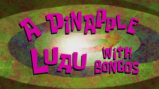 A Pinapple Luau W Bongos  SB Soundtrack [upl. by Dust]