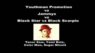 Youthman Promotion vz Jammys vz Black Star vz Scorpio 1985 ft Tenor Saw Yami Bolo Color ManAUDIO [upl. by Black734]