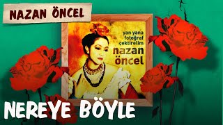 Nazan Öncel  Nereye Böyle Official Audio [upl. by Assirrec]