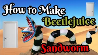 How to make Beetlejuice Sandworm [upl. by Remot495]