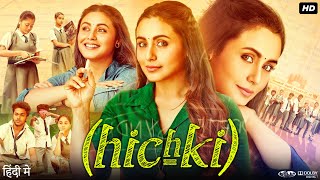 Hichki Full Movie  Rani Mukerji  Harsh Mayar  Jannat Zubair Rahmani  Review amp Facts [upl. by Sad]