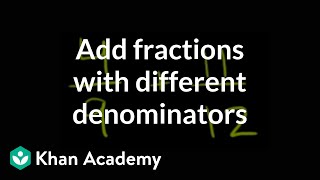 How to add fractions that have different denominators  Fractions  PreAlgebra  Khan Academy [upl. by Aronael957]