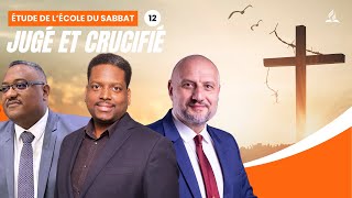 Jugé et crucifié  Étude de lécole du Sabbat 12 EDS  Adventiste FFN [upl. by Remat]