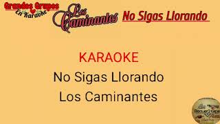 《Karaoke》quotNo Sigas Llorandoquot Los Caminantes [upl. by Atiker]