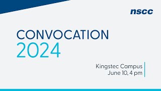 NSCC Convocation 2024  Kingstec Campus  June 10 2024  4 pm [upl. by Geoffrey]