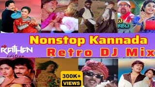 Nonstop Kannada Retro Mix  DJ RATHAN Edition 90s Old Songs ReMix  Fusion Edition x Collaboration [upl. by Nnylirret]