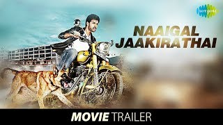 Naaigal Jaakirathai Official Trailer  Sibi Sathyaraj  Shakti Soundar rajan  Dharan Kumar [upl. by Ryann]