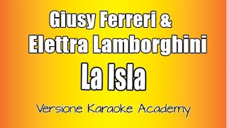 Giusy Ferreri amp Elettra Lamborghini  La Isla Versione Karaoke Academy Italia [upl. by Tuckie]