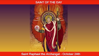 Saint Raphael Archangel  October 24th [upl. by Abihsot]