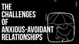 The Challenges of AnxiousAvoidant Relationships [upl. by Peyter]