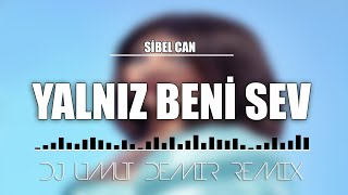 Sibel Can  Yalnız Beni Sev Umut Demir Remix [upl. by Ilellan]