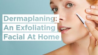 Dermaplaning Exfoliation Facial  Dermaplaning At Home  StackedSkincare [upl. by Seumas593]