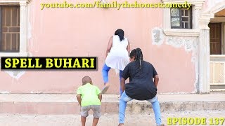 FUNNY VIDEO SPELL BUHARI Family The Honest Comedy Episode 137 [upl. by Sibley221]