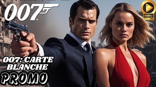 007 Carte Blanche 2025  Updates First Trailer  Henry Cavill Scarlett Johansson [upl. by Nylidam436]