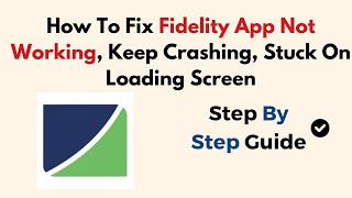 How To Fix Fidelity App Not Working Keep Crashing Stuck On Loading Screen [upl. by Sinnelg]