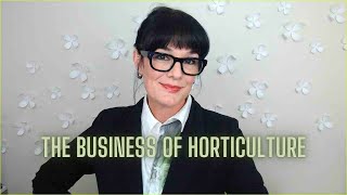 The Business of Horticulture Course Introduction [upl. by Tildi]