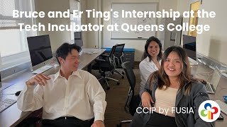 Bruce and Er Tings J1 CCIP Internship at the Tech Incubator at Queens College [upl. by Aenneea652]