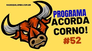 PROGRAMA ACORDA CORNO 52  RÁDIO QUILOMBO [upl. by Tdnerb]