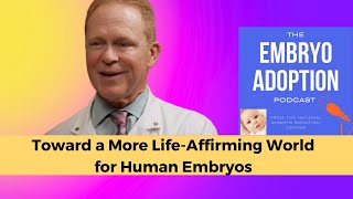 Toward a More LifeAffirming World for Human Embryos [upl. by Aracal]