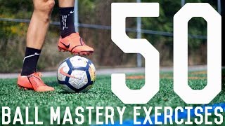 50 Ball Mastery Exercises To Improve Foot Skills and Fast Feet  Ball Control Drills For Footballers [upl. by Nillek314]