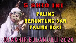 5 SHIO BERUNTUNG PALING HOKI  DI AKHIR JULI 2024  PENERAWANGAN KI MACAN [upl. by Stutzman413]