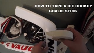 How to tape a goalie stick for Ice Hockey [upl. by Sillihp]