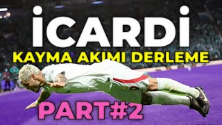 İcardi Kayma Akımı Derleme • Part 2  DİKKAT BAĞIMLILIK YAPIYOR [upl. by Maureene456]