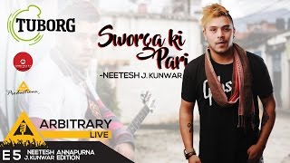 Sworga ki pari  Tuborg Arbitrary Live E5  Neetesh Jung kunwar [upl. by Robby]