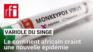 Afrique — variole du singe  comment expliquer cette recrudescence des cas  • RFI [upl. by Oiramej]