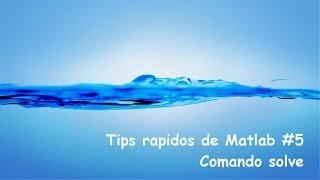 Tips rapidos de Matlab 5 Comando solve  Solución de funciones algebraicas [upl. by Namharludba371]