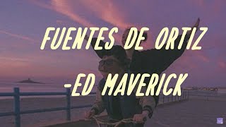 Ed Maverick Fuentes de Ortiz Letra [upl. by Dyoll]