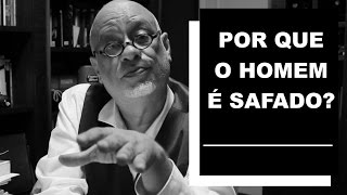 Por que o homem é safado  Luiz Felipe Pondé [upl. by Selin]