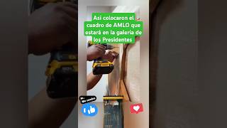 Así colocaron el cuadro de AMLO que estará en la galeria de los Presidentes amlo [upl. by Finlay983]