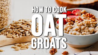 How to Cook OAT GROATS  Top 3 Easy Whole Grain Oat Groats Recipes [upl. by Anaile]