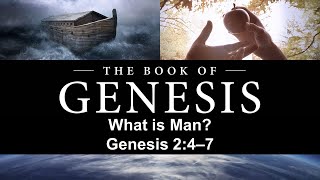 What is Man Genesis 24–7 Part I [upl. by Ecirbaf43]