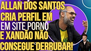 GENIAL Allan dos Santos cria perfil em plataforma adulta e Xandão não consegue derrubar [upl. by Eniaj]