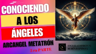 CONOCIENDO A LOS ÁNGELES PARTE lll EL ARCANGEL METATRÓN [upl. by Naret]