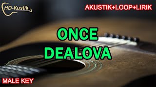 ONCE  DEALOVA  KARAOKE AKUSTIKLOOPLIRIK  MALE KEY [upl. by Swiercz999]