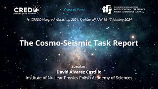 The CosmoSeismic Task Report  David Álvarez Castillo  1st CREDO Visegrad Workshop 2024 [upl. by Woll]