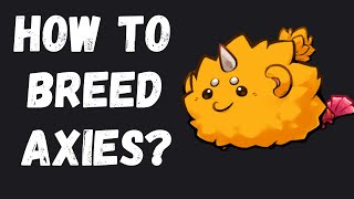 HOW TO BREED AXIES  AXIE INFINITY BREDING GUIDE [upl. by Artkele]