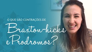 O que são contrações de BraxtonHicks e Pródromos [upl. by Angie578]