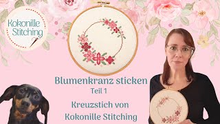 Blumenkranz im Kreuzstich sticken Teil 1 [upl. by Farleigh]