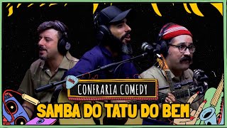 CONFRARIA COMEDY toca SAMBA DO TATU DO BEM [upl. by Nashoma558]