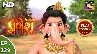 Vighnaharta Ganesh  Ep 229  Full Episode  6th July 2018 [upl. by Dodie]