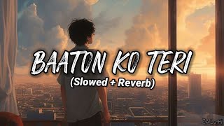 Bataon Ko Teri Slow and Reverb Lofi Song Romantic 💕💕 Song Jarur Sune [upl. by Enoval]