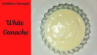 White Chocolate Ganache without cream  Ganache without Chocolate White Sauce  Smitha’s Samayal [upl. by Lanford]