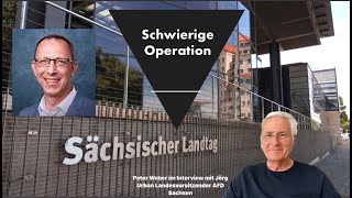 quotSchwierige Operation“ Peter Weber im Interview mit Jörg Urban Landesvorsitzender der AFD Sachsen [upl. by Aip198]