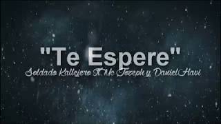 Te Espere  Soldado Kallejero Ft Mc Jozeph amp DanielHavi  Rap Romantico  Letra [upl. by Yelime]