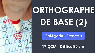 Orthographe de base 2  Catégorie  Français  17 QCM  Difficulté  ★ [upl. by Leahcimal]