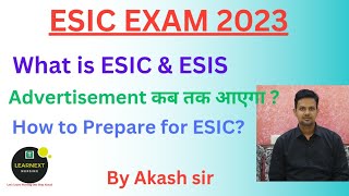 ESIC EXAM 2023 l Advertisement कब तक आएगा l How to study for ESIC l What is ESIC ESIS By Akash sir [upl. by Ihcekn]